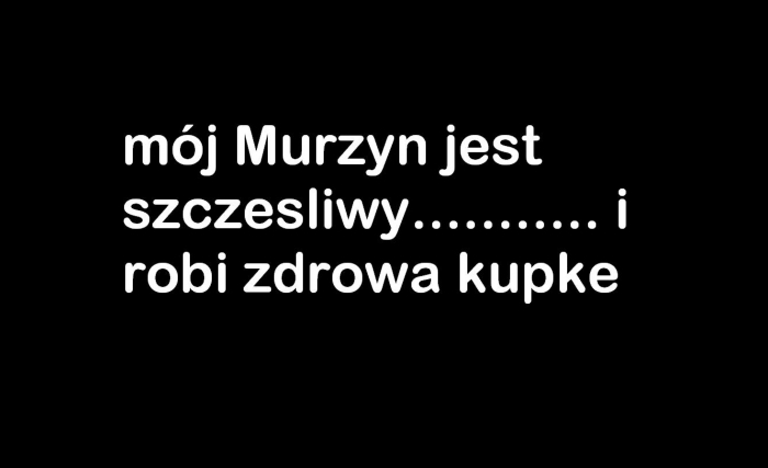 Moj murzyn robi zdrow? kupke