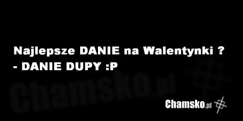 Najlepsze Danie na Walentynki?