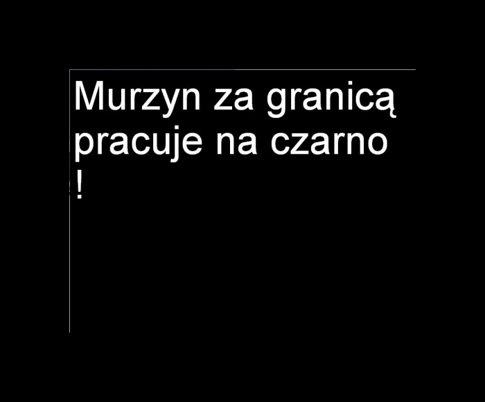 Jak murzym pracuje za granic? ??