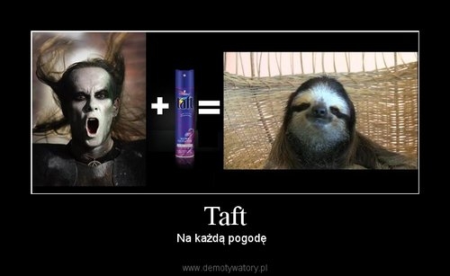 Taft ;D
