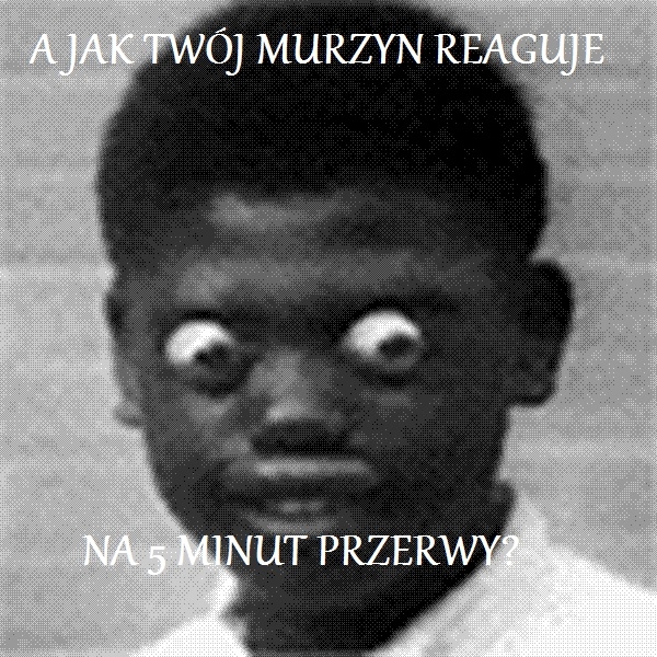 Murzyn i przerwa