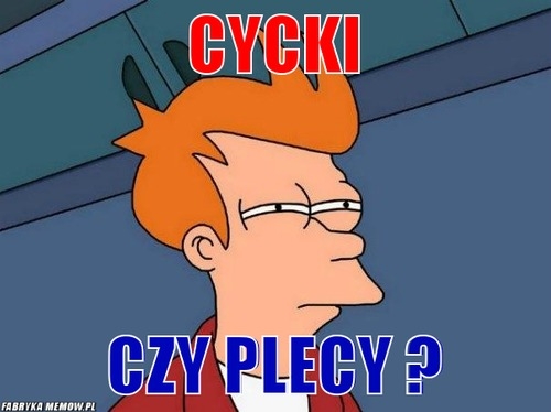 cycki czy plecy ?