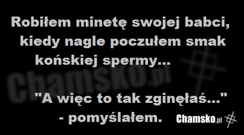 Robi?em minet? swojej babci, kiedy nagle pocz