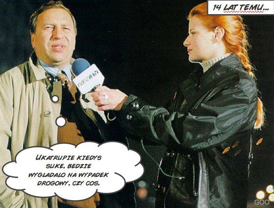 14 lat czeka?em na odpowiedni moment! :)